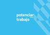 Trabajo determinó la reducción de los aportes patronales a quienes contraten personas beneficiadas con el Potenciar Trabajo